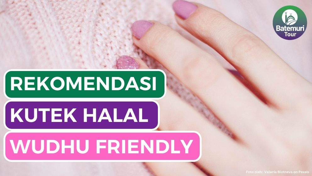 Ini Dia 10 Rekomendasi Kutek Wudhu Friendly Halal yang Wajib Dicoba!!
